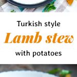 Turkish style lamb stew with potatoes - recipe / A kitchen in Istanbul